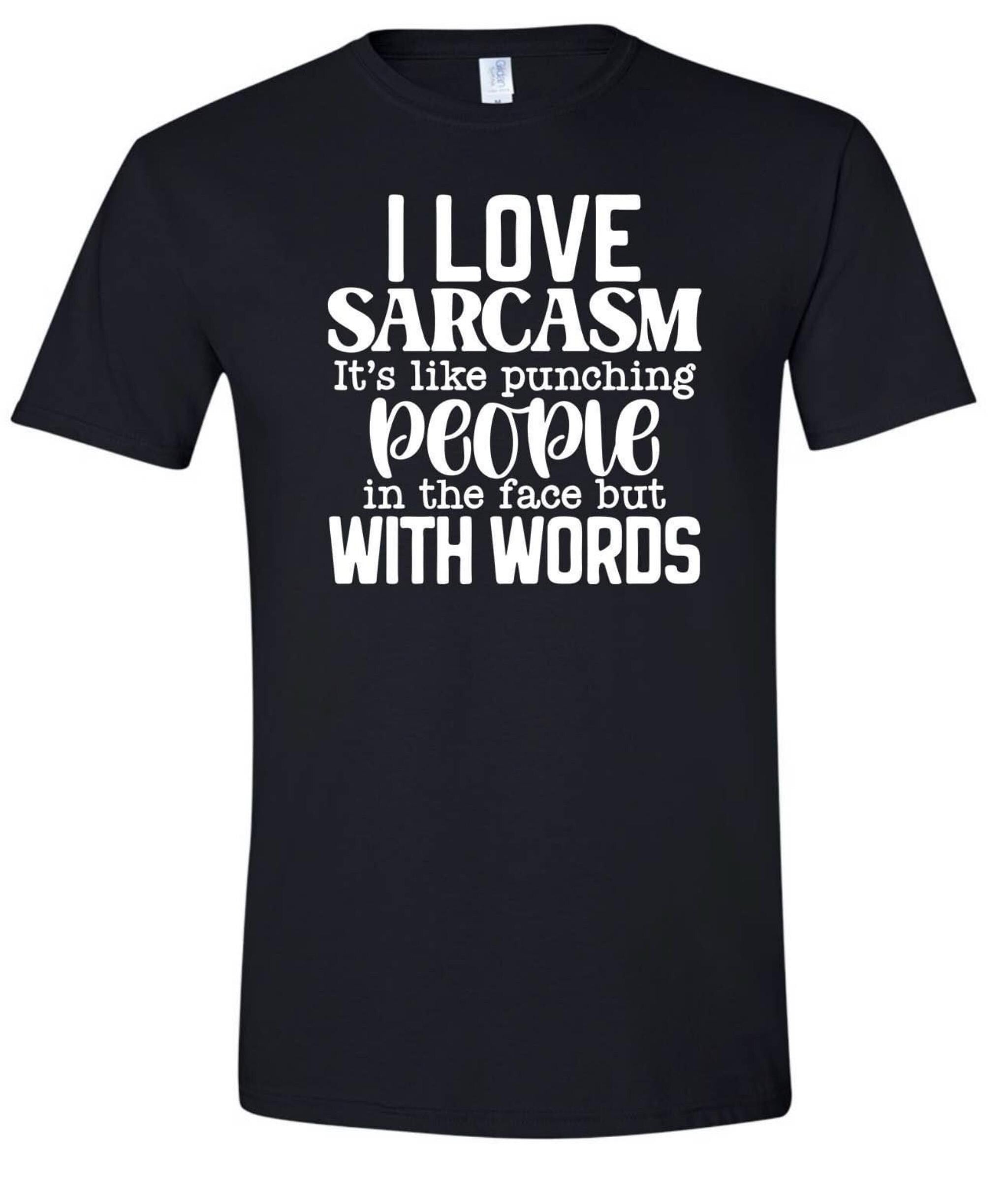 Unisex shirtSarcasm T-Shirt: Punching People With Words